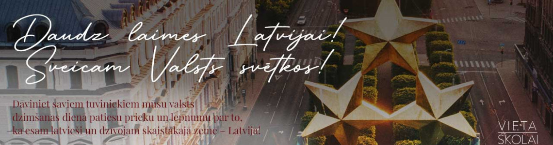 Daudz laimes Latvijai! Sveicam Valsts svētkos! Daudz laimes Latvijai! Sveicam Valsts svētkos!