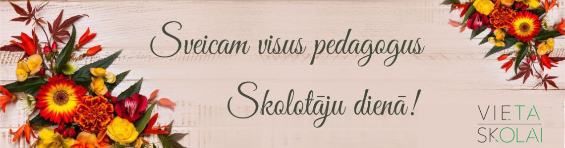 Sveicam Skolotāju dienā ! Sveicam Skolotāju dienā !